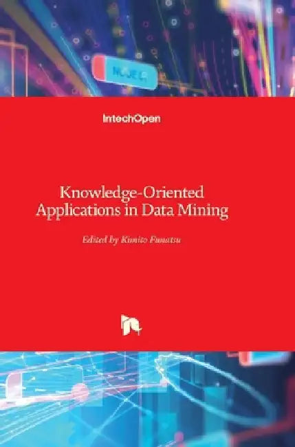 Knowledge-Oriented Applications in Data Mining by Kimito Funatsu