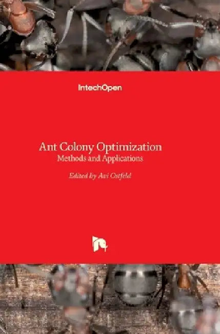 Ant Colony Optimization: Methods and Applications by AVI Ostfeld