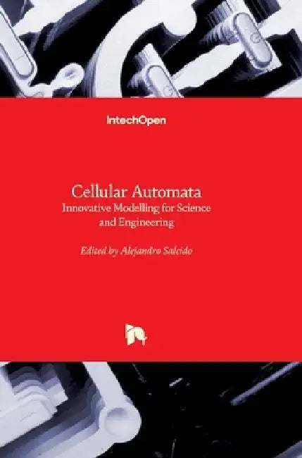 Cellular Automata: Innovative Modelling for Science and Engineering by Alejandro Salcido