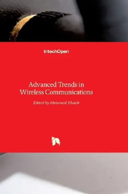 Advanced Trends in Wireless Communications by Mutamed Khatib
