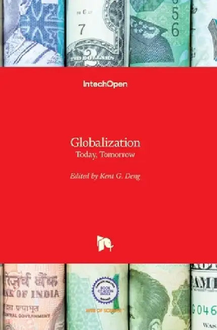 Globalization: Today, Tomorrow by Kent Deng