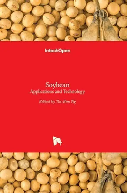 Soybean: Applications and Technology by Tzi-Bun Ng