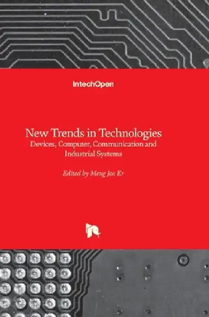 New Trends in Technologies: Devices, Computer, Communication and Industrial Systems by Zhichao Lian