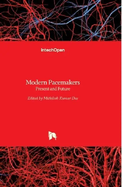 Modern Pacemakers: Present and Future by Mithilesh M. Das