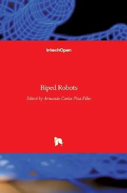 Biped Robots by Armando Carlos de Pina Filho
