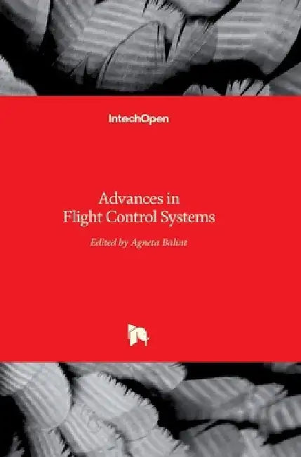 Advances in Flight Control Systems by Maria Agneta Balint