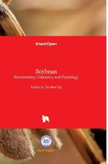 Soybean: Biochemistry, Chemistry and Physiology by Tzi-Bun Ng