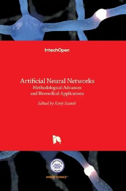 Artificial Neural Networks: Methodological Advances and Biomedical Applications by Kenji Suzuki
