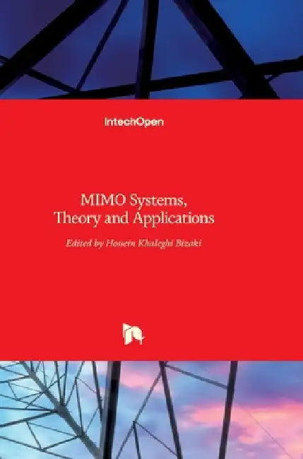 MIMO Systems: Theory and Applications by Hossein Khaleghi Bizaki