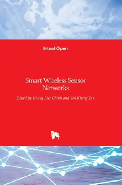 Smart Wireless Sensor Networks by Yen Kheng Tan