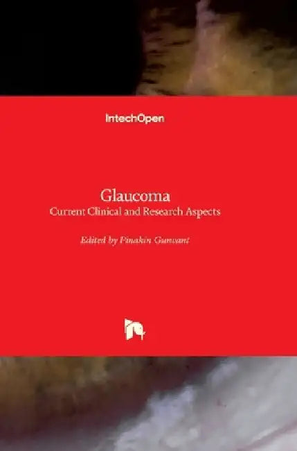 Glaucoma: Current Clinical and Research Aspects by Pinakin Davey