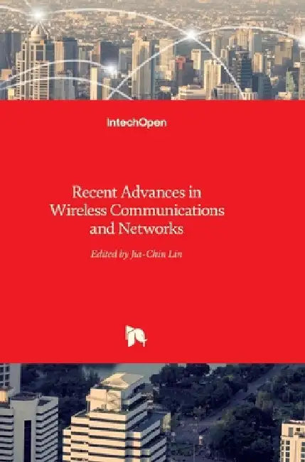 Recent Advances in Wireless Communications and Networks by Jia-Chin Lin