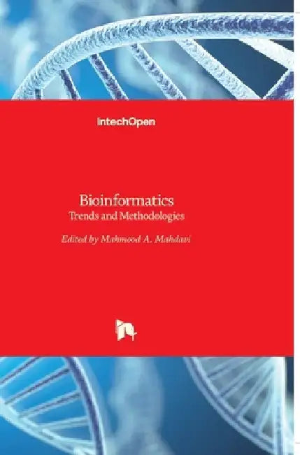 Bioinformatics: Trends and Methodologies by Mahmood A. Mahdavi