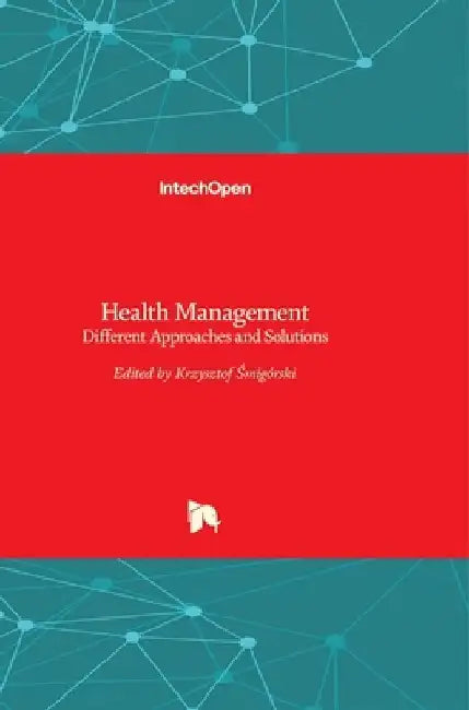 Health Management: Different Approaches and Solutions by Krzysztof Smigorski