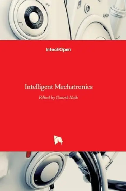 Intelligent Mechatronics by Ganesh R. Naik