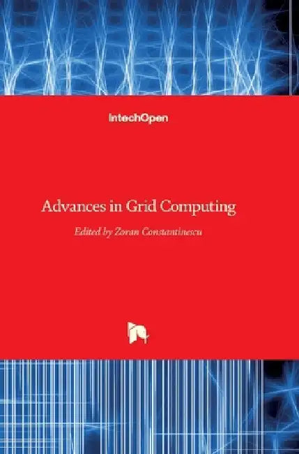 Advances in Grid Computing by Zoran Constantinescu