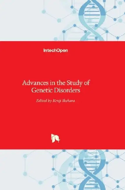 Advances in the Study of Genetic Disorders by Kenji Ikehara