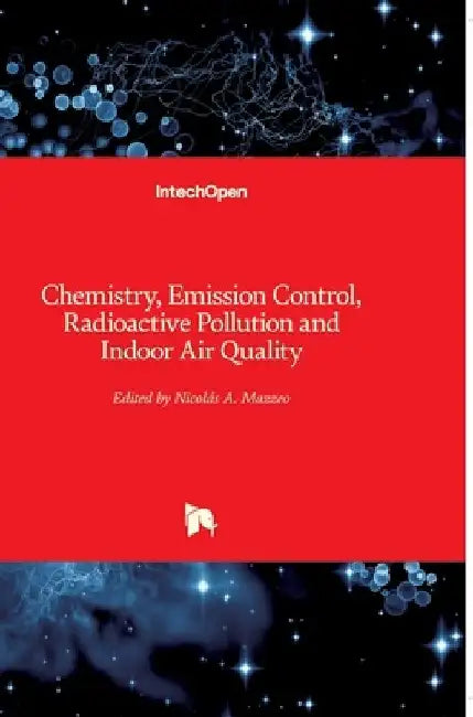 Chemistry, Emission Control, Radioactive Pollution and Indoor Air Quality by Nicolas Mazzeo