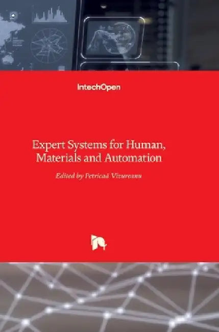 Expert Systems for Human, Materials and Automation by Petrică Vizureanu
