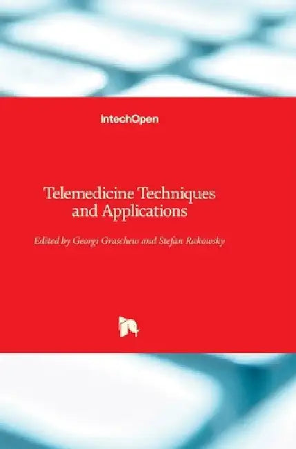 Telemedicine: Techniques and Applications by Georgi Graschew