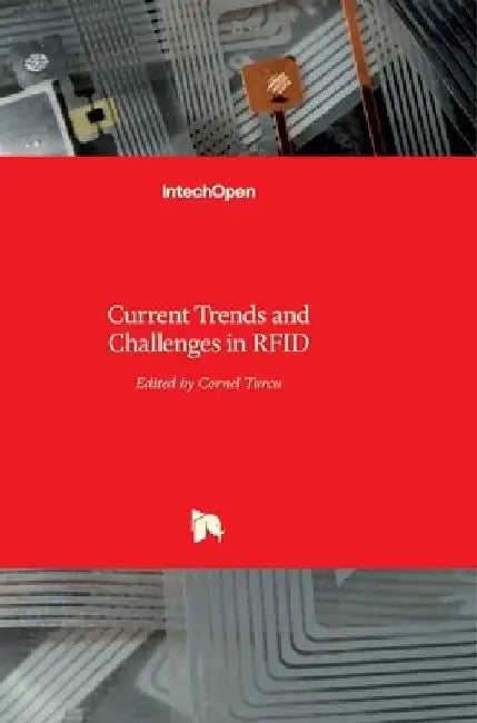 Current Trends and Challenges in RFID by Cornel Turcu