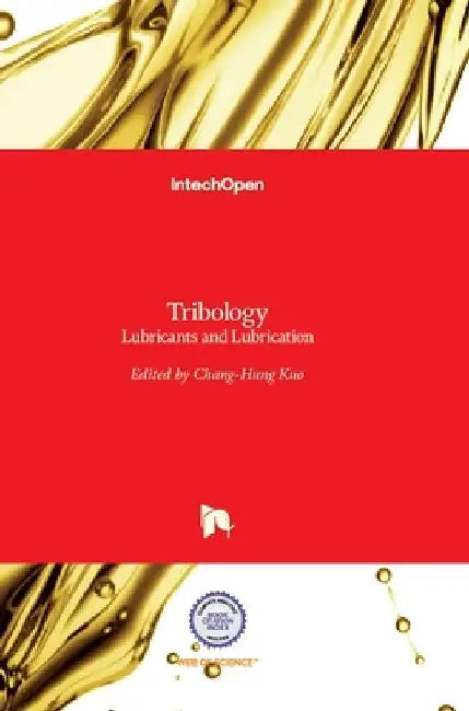 Tribology: Lubricants and Lubrication by Chang-Hung Kuo