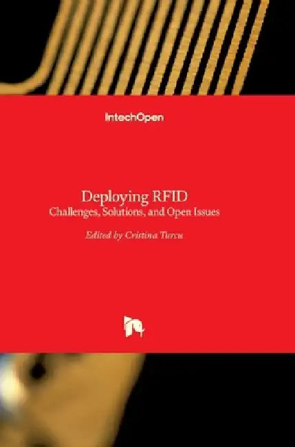 Deploying RFID: Challenges, Solutions, and Open Issues by Cristina Turcu