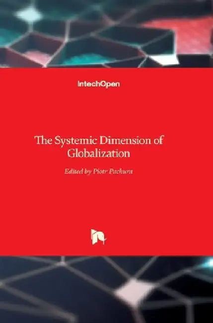 The Systemic Dimension of Globalization by Piotr Pachura
