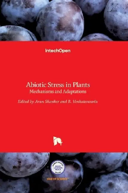 Abiotic Stress in Plants: Mechanisms and Adaptations by Arun Shanker