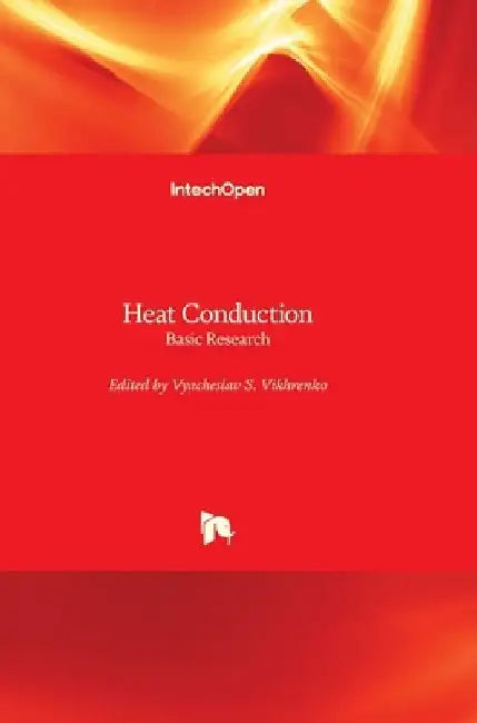 Heat Conduction: Basic Research by Vyacheslav Vikhrenko