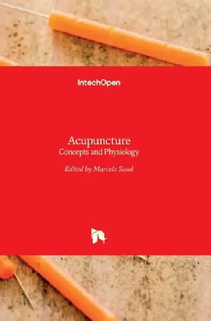 Acupuncture: Concepts and Physiology by Marcelo Saad