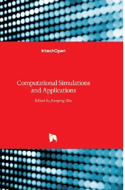 Computational Simulations and Applications by Jianping Zhu