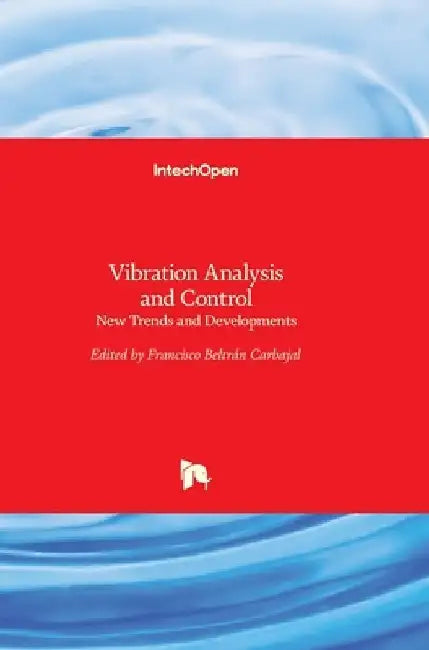 Vibration Analysis and Control: New Trends and Developments by Francisco Beltran-Carbajal