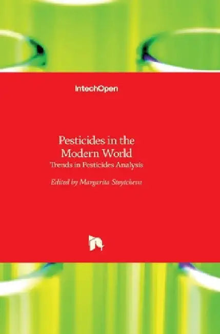 Pesticides in the Modern World: Trends in Pesticides Analysis by Margarita Stoytcheva