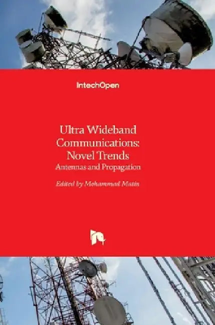 Ultra Wideband Communications: Novel Trends - Antennas and Propagation by Mohammad Abdul Matin