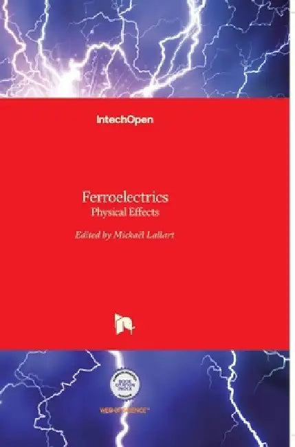 Ferroelectrics: Physical Effects by Mickaël Lallart