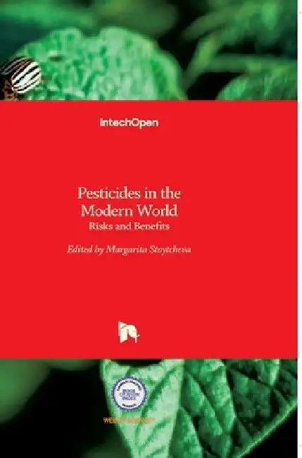 Pesticides in the Modern World: Risks and Benefits by Margarita Stoytcheva