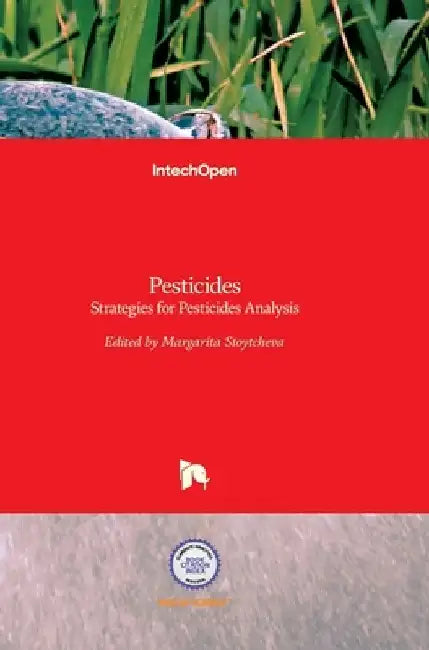 Pesticides: Strategies for Pesticides Analysis by Margarita Stoytcheva