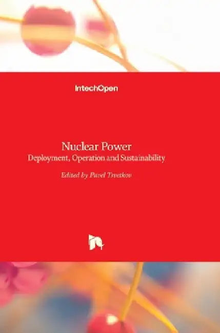 Nuclear Power: Deployment, Operation and Sustainability by Pavel Tsvetkov