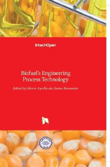 Biofuel's Engineering Process Technology by Marco Aurelio Dos Santos Bernardes