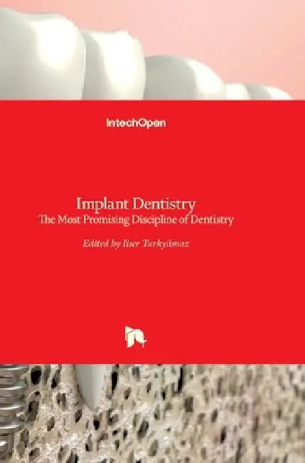 Implant Dentistry: The Most Promising Discipline of Dentistry by Ilser Turkyilmaz