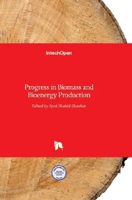 Progress in Biomass and Bioenergy Production by Shahid Shaukat