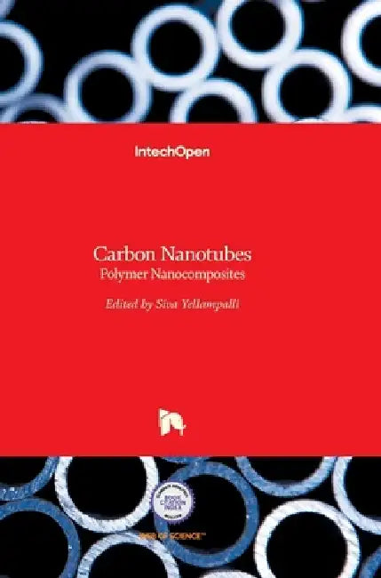 Carbon Nanotubes: Polymer Nanocomposites by Siva Yellampalli