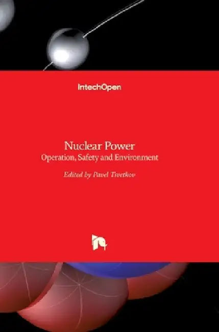 Nuclear Power: Operation, Safety and Environment by Pavel Tsvetkov