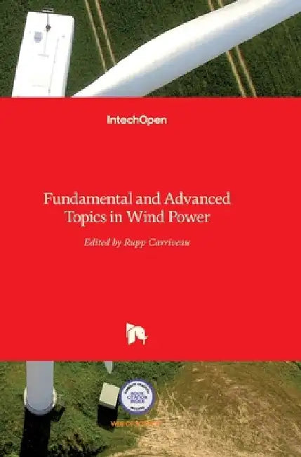 Fundamental and Advanced Topics in Wind Power by Rupp Carriveau