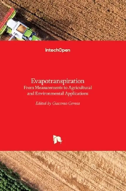 Evapotranspiration: From Measurements to Agricultural and Environmental Applications by Giacomo Gerosa