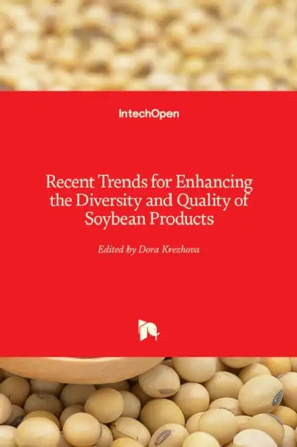 Recent Trends for Enhancing the Diversity and Quality of Soybean Products by Dora Krezhova