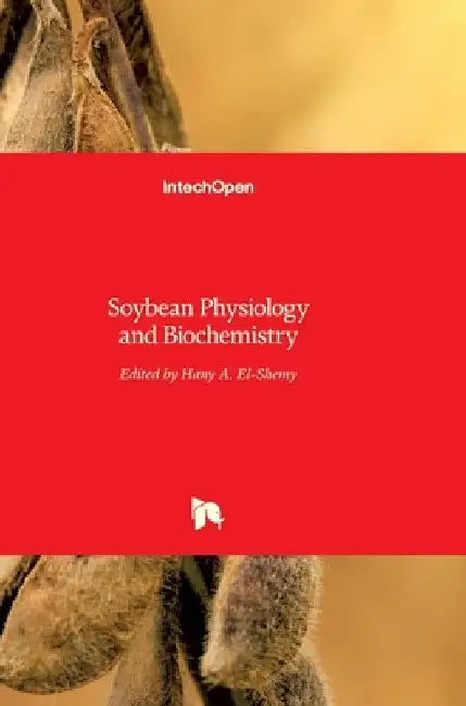 Soybean: Physiology and Biochemistry by Hany El-Shemy