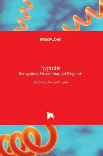 Syphilis: Recognition, Description and Diagnosis by Neuza Satomi Sato
