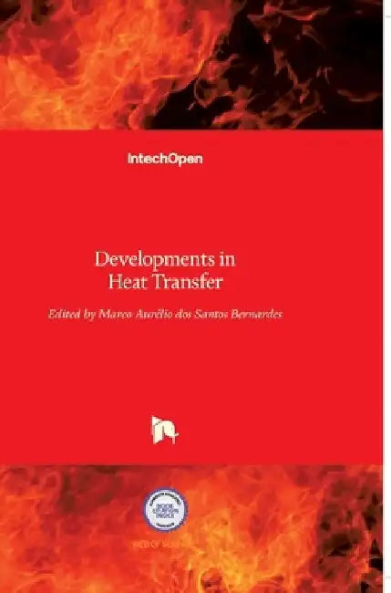 Developments in Heat Transfer by Marco Aurelio Dos Santos Bernardes